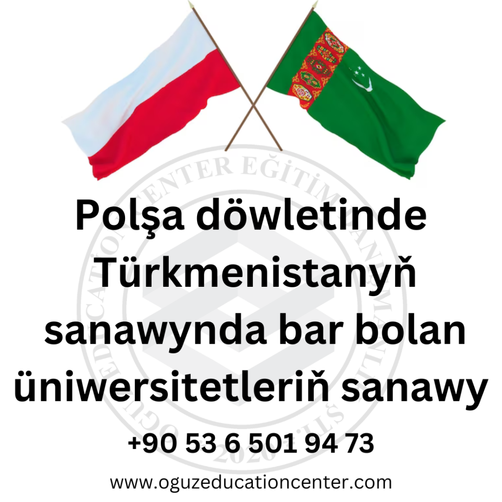 Polşa Döwletindaki Türkmenistanyn Bilim Ministirliginin 2023-2024 okuw yyly sanawynda bar bolan Üniweritetlerin sanawy.
